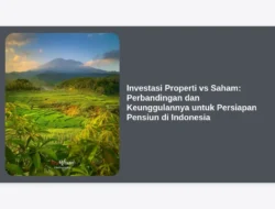 Investasi Properti vs Saham: Perbandingan dan Keunggulannya untuk Persiapan Pensiun di Indonesia