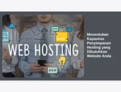 Menentukan Kapasitas Penyimpanan Hosting yang Dibutuhkan Website Anda