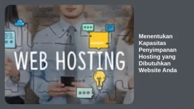 Menentukan Kapasitas Penyimpanan Hosting yang Dibutuhkan Website Anda