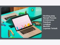 Hosting yang Ramah Pemula di Indonesia: Panduan Lengkap Memilih Layanan Terbaik