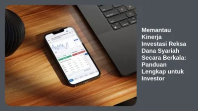 Memantau Kinerja Investasi Reksa Dana Syariah Secara Berkala: Panduan Lengkap untuk Investor