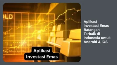 Aplikasi Investasi Emas Batangan Terbaik di Indonesia untuk Android & iOS