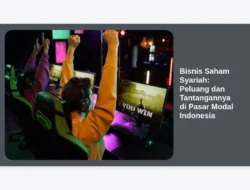 Bisnis Saham Syariah: Peluang dan Tantangannya di Pasar Modal Indonesia