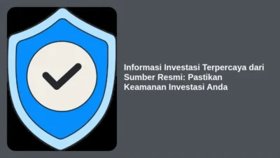Informasi Investasi Terpercaya dari Sumber Resmi: Pastikan Keamanan Investasi Anda