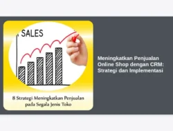 Meningkatkan Penjualan Online Shop dengan CRM: Strategi dan Implementasi
