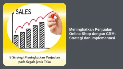 Meningkatkan Penjualan Online Shop dengan CRM: Strategi dan Implementasi
