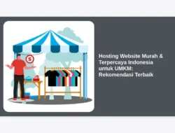Hosting Website Murah & Terpercaya Indonesia untuk UMKM: Rekomendasi Terbaik