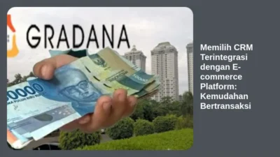 Memilih CRM Terintegrasi dengan E-commerce Platform: Kemudahan Bertransaksi