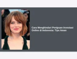 Cara Menghindari Penipuan Investasi Online di Indonesia: Tips Aman