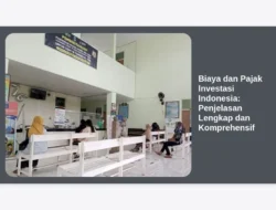 Biaya dan Pajak Investasi Indonesia: Penjelasan Lengkap dan Komprehensif
