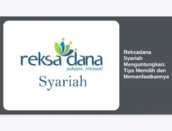 Reksadana Syariah Menguntungkan: Tips Memilih dan Memanfaatkannya