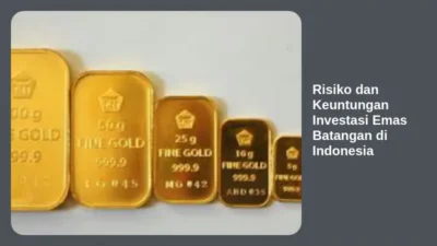 Risiko dan Keuntungan Investasi Emas Batangan di Indonesia