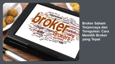 Broker Saham Terpercaya dan Teregulasi: Cara Memilih Broker yang Tepat