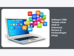 Software CRM Terbaik untuk UKM di Indonesia: Review & Perbandingan Harga
