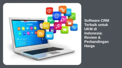 Software CRM Terbaik untuk UKM di Indonesia: Review & Perbandingan Harga