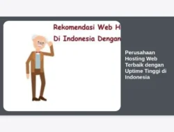 Perusahaan Hosting Web Terbaik dengan Uptime Tinggi di Indonesia