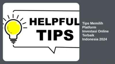 Tips Memilih Platform Investasi Online Terbaik Indonesia 2024