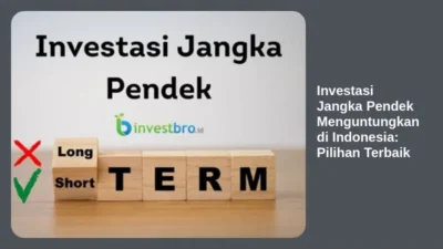 Investasi Jangka Pendek Menguntungkan di Indonesia: Pilihan Terbaik