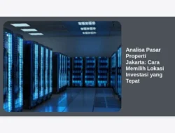 Analisa Pasar Properti Jakarta: Cara Memilih Lokasi Investasi yang Tepat