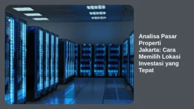 Analisa Pasar Properti Jakarta: Cara Memilih Lokasi Investasi yang Tepat