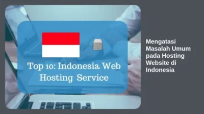 Mengatasi Masalah Umum pada Hosting Website di Indonesia