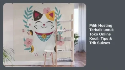 Pilih Hosting Terbaik untuk Toko Online Kecil: Tips & Trik Sukses