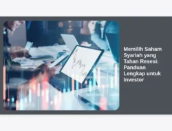 Memilih Saham Syariah yang Tahan Resesi: Panduan Lengkap untuk Investor