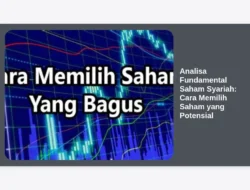Analisa Fundamental Saham Syariah: Cara Memilih Saham yang Potensial