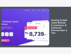 Hosting Terbaik untuk Website E-commerce di Indonesia: Rekomendasi & Tips
