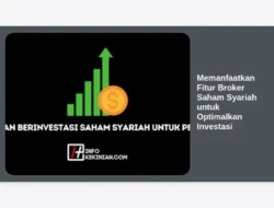 Memanfaatkan Fitur Broker Saham Syariah untuk Optimalkan Investasi