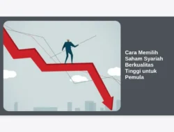 Cara Memilih Saham Syariah Berkualitas Tinggi untuk Pemula