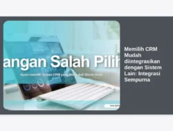 Memilih CRM Mudah diintegrasikan dengan Sistem Lain: Integrasi Sempurna