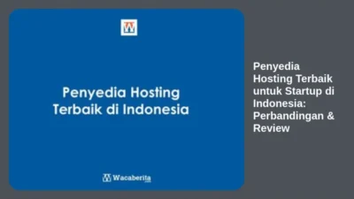 Penyedia Hosting Terbaik untuk Startup di Indonesia: Perbandingan & Review