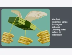 Manfaat Investasi Emas Batangan sebagai Lindung Nilai Inflasi di Indonesia