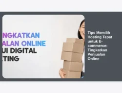 Tips Memilih Hosting Tepat untuk E-commerce: Tingkatkan Penjualan Online