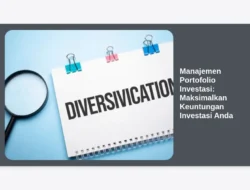 Manajemen Portofolio Investasi: Maksimalkan Keuntungan Investasi Anda