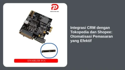 Integrasi CRM dengan Tokopedia dan Shopee: Otomatisasi Pemasaran yang Efektif