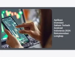 Aplikasi Investasi Saham Terbaik Android Indonesia 2024: Rekomendasi Lengkap