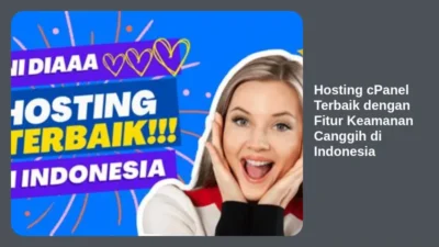 Hosting cPanel Terbaik dengan Fitur Keamanan Canggih di Indonesia