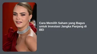 Cara Memilih Saham yang Bagus untuk Investasi Jangka Panjang di BEI