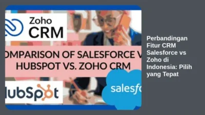 Perbandingan Fitur CRM Salesforce vs Zoho di Indonesia: Pilih yang Tepat