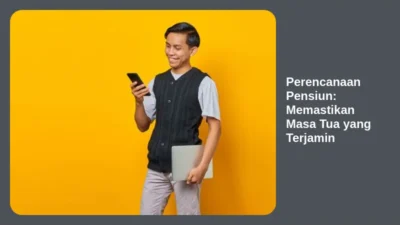 Perencanaan Pensiun: Memastikan Masa Tua yang Terjamin