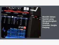 Memilih Saham Syariah yang Menguntungkan: Strategi Investasi Jangka Panjang