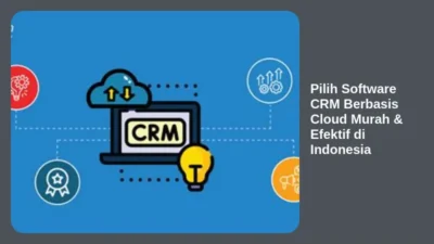 Pilih Software CRM Berbasis Cloud Murah & Efektif di Indonesia