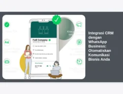 Integrasi CRM dengan WhatsApp Business: Otomatiskan Komunikasi Bisnis Anda
