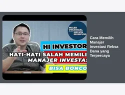 Cara Memilih Manajer Investasi Reksa Dana yang Terpercaya