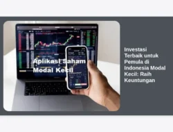 Investasi Terbaik untuk Pemula di Indonesia Modal Kecil: Raih Keuntungan