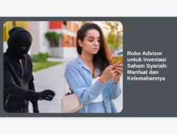 Robo Advisor untuk Investasi Saham Syariah: Manfaat dan Kelemahannya