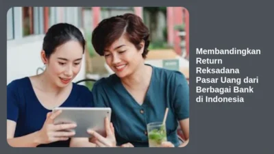 Membandingkan Return Reksadana Pasar Uang dari Berbagai Bank di Indonesia