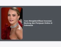 Cara Mengidentifikasi Investasi Bodong dan Penipuan Online di Indonesia